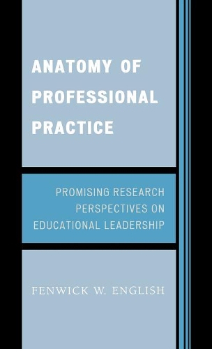 Бумажная книга «Anatomy of Professional Practice: Promising Research Perspectives on Educational Leadership», автор Фенвик У. Инглиш - фото №1
