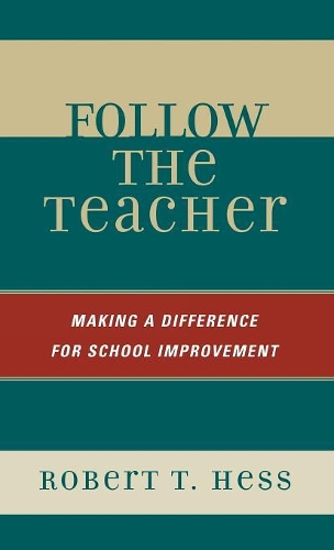Паперова книга «Follow the Teacher: Making a Difference for School Improvement», автор Роберт Т. Гесс - фото №1