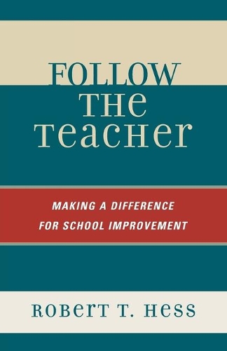 Паперова книга «Follow the Teacher: Making a Difference for School Improvement», автор Роберт Т. Гесс - фото №1
