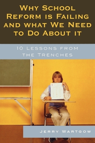 Бумажная книга «Why School Reform Is Failing and What We Need to Do about It: 10 Lessons from the Trenches», автор Джерри Уортгоу - фото №1