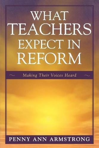 Бумажная книга «What Teachers Expect in Reform: Making Their Voices Heard», автор Пенни Энн Армстронг - фото №1