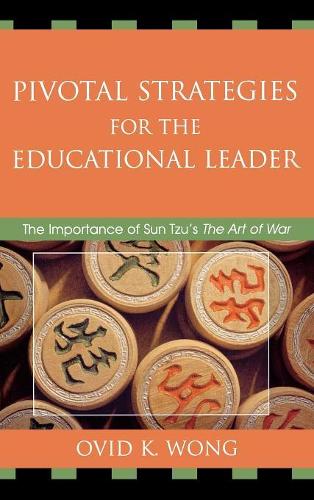 Паперова книга «Pivotal Strategies for the Educational Leader: The Importance of Sun Tzu's Art of War», автор Овідій К. Вонг - фото №1
