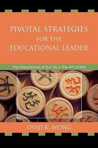 Бумажная книга «Pivotal Strategies for the Educational Leader: The Importance of Sun Tzu's Art of War», автор Овид К. Вонг - фото №1
