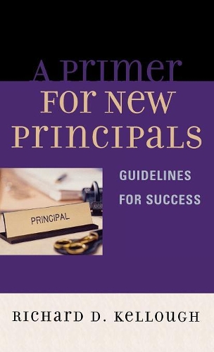 Бумажная книга «A Primer for New Principals: Guidelines for Success», автор Ричард Д. Келлоу - фото №1