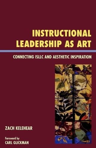 Паперова книга «Instructional Leadership as Art: Connecting ISLLC and Aesthetic Inspiration», автор Зак Келехір - фото №1
