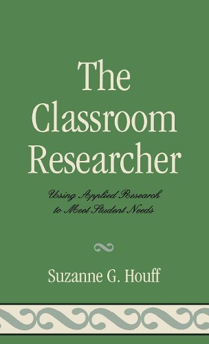 Паперова книга «The Classroom Researcher: Using Applied Research to Meet Student Needs», автор Сюзанна Г. Хоуфф - фото №1