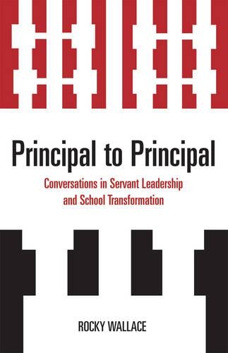 Паперова книга «Principal to Principal: Conversations in Servant Leadership and School Transformation», автор Рокі Уоллес - фото №1