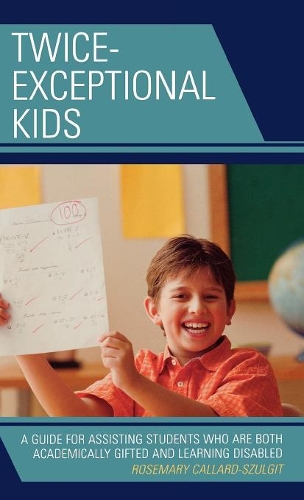 Бумажная книга «Twice-Exceptional Kids: A Guide for Assisting Students Who Are Both Academically Gifted and Learning Disabled», автор Розмари С. Каллард-Шульгит - фото №1