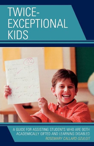 Бумажная книга «Twice-Exceptional Kids: A Guide for Assisting Students Who Are Both Academically Gifted and Learning Disabled», автор Розмари С. Каллард-Шульгит - фото №1