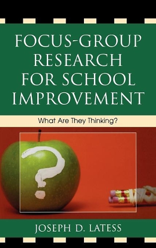 Бумажная книга «Focus-Group Research for School Improvement: What Are They Thinking?», автор Джозеф Д. Латесс - фото №1