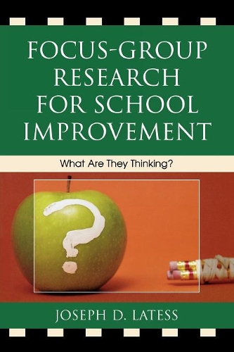 Бумажная книга «Focus-Group Research for School Improvement: What Are They Thinking?», автор Джозеф Д. Латесс - фото №1