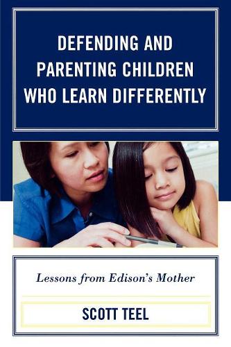 Бумажная книга «Defending and Parenting Children Who Learn Differently: Lessons from Edison's Mother», автор Скотт Тил - фото №1
