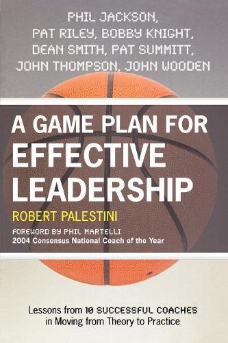 Паперова книга «A Game Plan for Effective Leadership: Lessons from 10 Successful Coaches in Moving Theory to Practice», автор Роберт Палестіні - фото №1