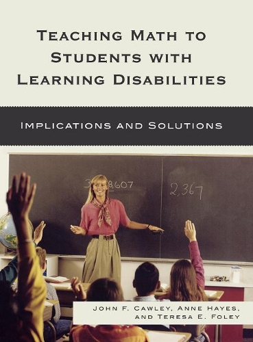 Бумажная книга «Teaching Math to Students with Learning Disabilities: Implications and Solutions», авторов Энн Хейс, Джон Ф. Коули, Тереза Э. Фоули - фото №1