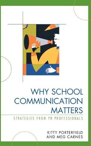 Паперова книга «Why School Communication Matters: Strategies From PR Professionals», авторів Кітті Портерфілд, Мег Карнес - фото №1