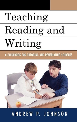 Паперова книга «Teaching Reading and Writing: A Guidebook for Tutoring and Remediating Students», автор Ендрю П. Джонсон - фото №1