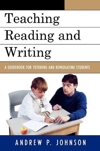 Паперова книга «Teaching Reading and Writing: A Guidebook for Tutoring and Remediating Students», автор Ендрю П. Джонсон - фото №1