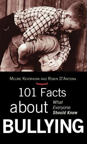 Паперова книга «101 Facts about Bullying: What Everyone Should Know», авторів Мелін Кеворкян, Робін Д'Антона - фото №1