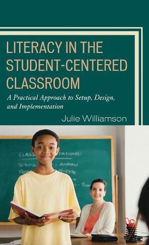 Бумажная книга «Literacy in the Student-Centered Classroom: A Practical Approach to Setup, Design, and Implementation», автор Джули Уильямсон - фото №1