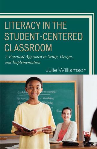Бумажная книга «Literacy in the Student-Centered Classroom: A Practical Approach to Setup, Design, and Implementation», автор Джули Уильямсон - фото №1