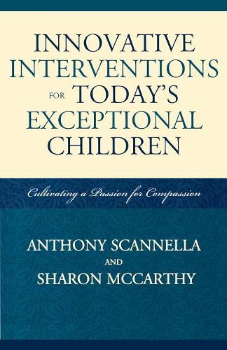 Бумажная книга «Innovative Interventions for Today's Exceptional Children: Cultivating a Passion for Compassion», авторов Энтони Сканнелла, Шэрон Маккарти - фото №1