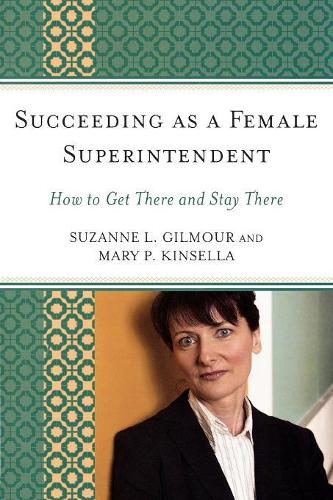 Паперова книга «Succeeding as a Female Superintendent: How to Get There and Stay There», авторів Мері П. Кінселла, Сюзанна Л. Гілмор - фото №1