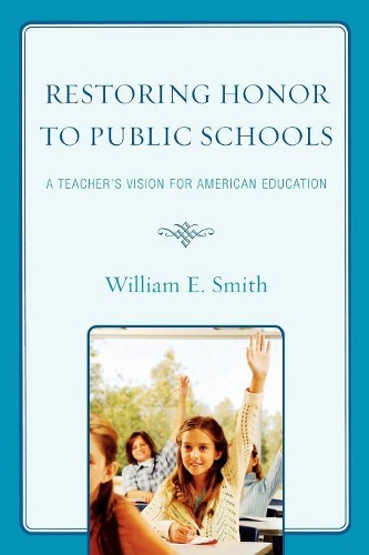 Паперова книга «Restoring Honor to Public Schools: A Teacher's Vision for American Education», автор Вільям Е. Сміт - фото №1