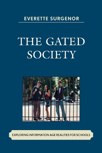 Паперова книга «The Gated Society: Exploring Information Age Realities for Schools», автор Еверетт В. Сургенор - фото №1