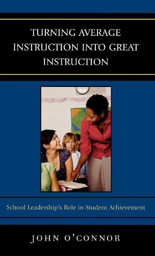 Бумажная книга «Turning Average Instruction into Great Instruction: School Leadership's Role in Student Achievement», автор Джон О'Коннор - фото №1