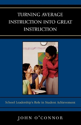 Бумажная книга «Turning Average Instruction into Great Instruction: School Leadership's Role in Student Achievement», автор Джон О'Коннор - фото №1
