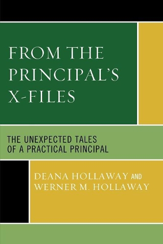 Бумажная книга «From the Principal's X-Files: The Unexpected Tales of a Practical Principal», авторов Дина Холлоуэй, Вернер М. Холлоуэй - фото №1