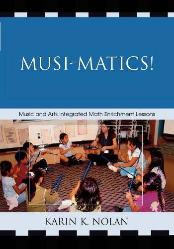 Паперова книга «Musi-matics!: Music and Arts Integrated Math Enrichment Lessons», автор Карін К. Нолан - фото №1