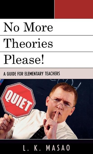 Паперова книга «No More Theories Please!: A Guide for Elementary Teachers», автор Л. К. Масао - фото №1