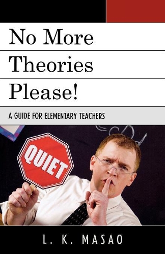 Паперова книга «No More Theories Please!: A Guide for Elementary Teachers», автор Л. К. Масао - фото №1