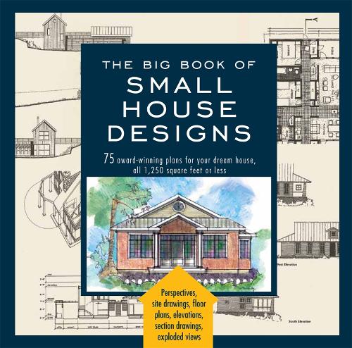 Бумажная книга «The Big Book Of Small House Designs: 75 Award-Winning Plans for Your Dream House, 1,250 Square Feet or Less», авторов Кэтрин Тредвей, Дон Мец, Кеннет Р. Тремблей, Лоуренс фон Бэмфорд - фото №1