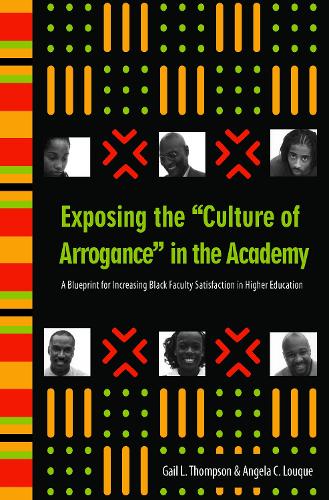 Бумажная книга «Exposing the "Culture of Arrogance" in the Academy: A Blueprint for Increasing Black Faculty Satisfaction in Higher Education», авторов Анжела К. Луке, Гейл Л. Томпсон - фото №1
