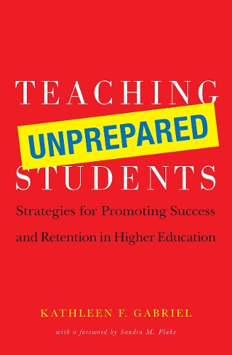 Паперова книга «Teaching Unprepared Students: Strategies for Promoting Success and Retention in Higher Education», автор Кетлін Ф. Габріель - фото №1