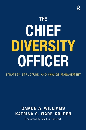 Паперова книга «The Chief Diversity Officer: Strategy Structure, and Change Management», авторів Деймон А. Вільямс, Катріна К. Вейд-Голден - фото №1