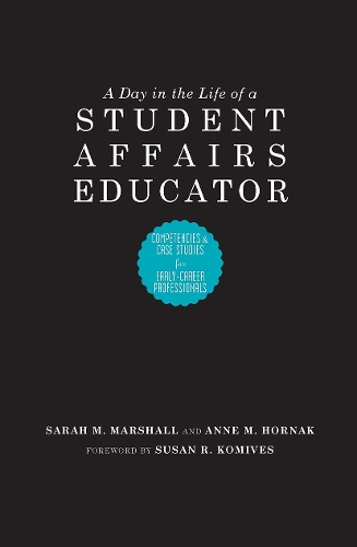 Бумажная книга «A Day in the Life of a Student Affairs Educator: Competencies and Case Studies for Early-Career Professionals», авторов Энн М. Хорнак, Сара М. Маршалл - фото №1