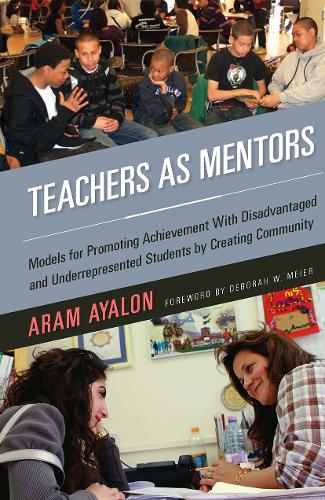 Бумажная книга «Teachers As Mentors: Models for Promoting Achievement with Disadvantaged and Underrepresented Students by Creating Community», автор Арам Аялон - фото №1