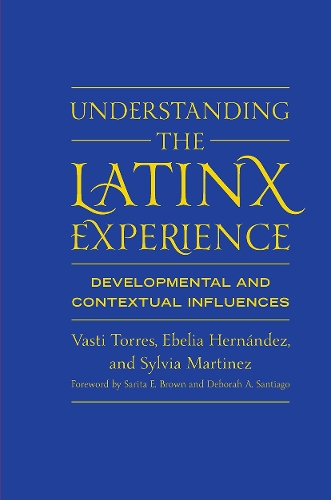 Паперова книга «Understanding the Latinx Experience: Developmental and Contextual Influences», авторів Ебелія Ернандес, Сільвія Мартінес, Васті Торрес - фото №1