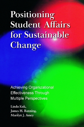 Бумажная книга «Positioning Student Affairs for Sustainable Change: Achieving Organizational Effectiveness Through Multiple Perspectives», авторов Джеймс Х. Баннинг, Линда Кук, Мэрилин Дж. Эйми - фото №1