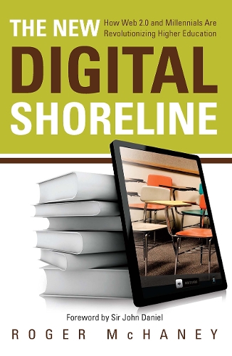 Бумажная книга «The New Digital Shoreline: How Web 2.0 and Millennials Are Revolutionizing Higher Education», автор Роджер Макхейни - фото №1