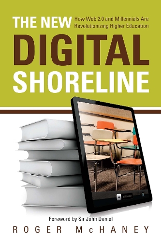 Бумажная книга «The New Digital Shoreline: How Web 2.0 and Millennials Are Revolutionizing Higher Education», автор Роджер Макхейни - фото №1
