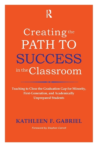 Бумажная книга «Creating the Path to Success in the Classroom: Teaching to Close the Graduation Gap for Minority, First-Generation, and Academically Unprepared Students», автор Кэтлин Ф. Габриэль - фото №1