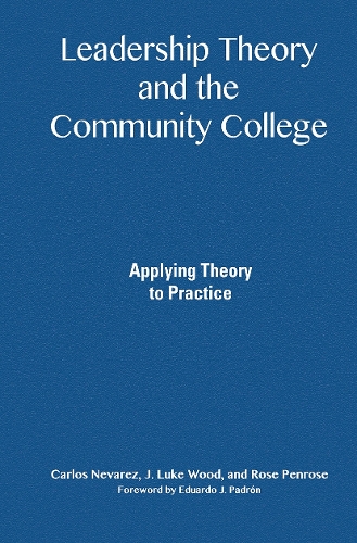 Бумажная книга «Leadership Theory and the Community College: Applying Theory to Practice», авторов Карлос Неварес, Дж. Люк Вуд, Роуз Пенроуз - фото №1