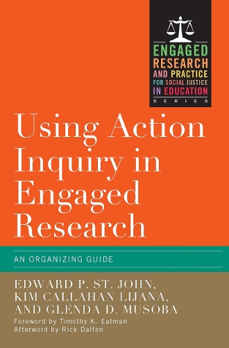 Паперова книга «Using Action Inquiry in Engaged Research: An Organizing Guide», авторів Едвард П. Сент-Джон, Гленда Д. Мусоба, Кім Каллахан Ліяна - фото №1
