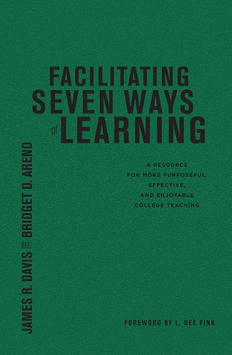 Бумажная книга «Facilitating Seven Ways of Learning: A Resource for More Purposeful, Effective, and Enjoyable College Teaching», авторов Бриджет Д. Аренд, Джеймс Р. Дэвис - фото №1