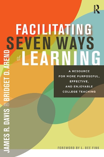 Паперова книга «Facilitating Seven Ways of Learning: A Resource for More Purposeful, Effective, and Enjoyable College Teaching», авторів Бріджит Д. Аренд, Джеймс Р. Девіс - фото №1