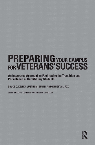 Бумажная книга «Preparing Your Campus for Veterans' Success: An Integrated Approach to Facilitating The Transition and Persistence of Our Military Students», авторов Брюс Келли, Эрнетта Фокс, Джастин Смит - фото №1